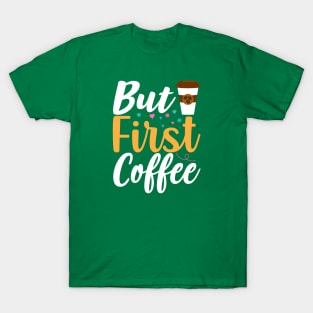 But First Coffee T-Shirt